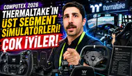 Oyun dünyasında yeni dönem Thermaltake simülatörleriyle başlıyor