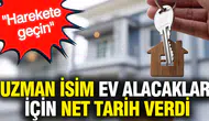 Konut piyasasında geri sayım başladı: Uzmanından alıcıya kritik uyarı