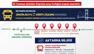15 Temmuz günü metrobüs kullanacaklar dikkat