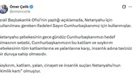 Ömer Çelikten Netanyahuya ağır suçlama