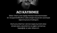 Aydın sağlık camiasında hüzünlü veda: Dr. Kürşad Durğun yaşamını yitirdi