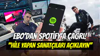 Ebo’dan Spotify’a çağrı: ‘’Hile yapan sanatçıları ifşa edin’’