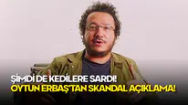 Şimdi de Kedilere Sardı! Oytun Erbaş’tan Skandal Açıklama!