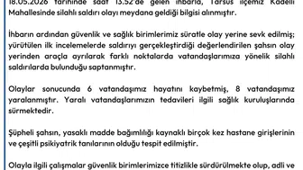 Mersin Tarsus'ta dehşet saçan saldırgan 6 kişiyi katletti