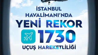 İstanbul Havalimanı uçuş rekorunu tazeledi