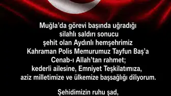 Muğla’daki silahlı saldırıda şehit düşen polis Tayfun Baş için taziye mesajı