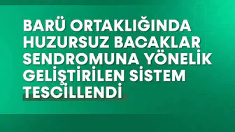 Huzursuz bacaklara teknolojik çözüm: Akademisyenlerden tescilli buluş