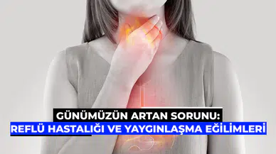 Günümüzün Artan Sorunu: Reflü Hastalığı ve Yaygınlaşma Eğilimleri