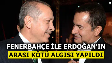 Ilıcalı: Fenerbahçe ile Erdoğan'ın arası kötü algısı yapıldı