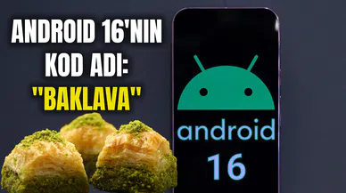 Android 16'nın kod adı: "Baklava"