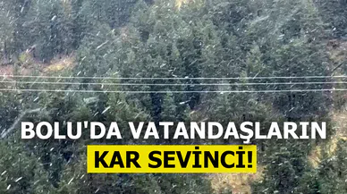 Bolu'da vatandaşların kar sevinci!