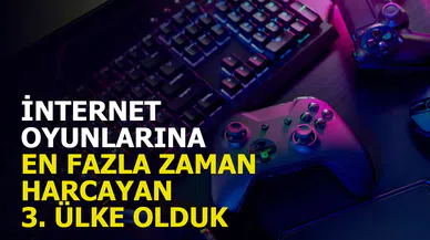 İnternet oyunlarına en fazla zaman harcayan 3. ülke olduk