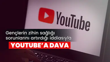 Gençlerin zihin sağlığı sorunlarını artırdığı iddiasıyla YouTube'a dava