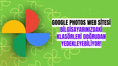 Google Photos Web Sitesi, Bilgisayarınızdaki Klasörleri Doğrudan Yedekleyebiliyor!