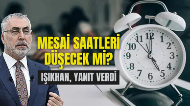 Mesai saatleri düşecek mi? Bakan Işıkhan yanıt verdi