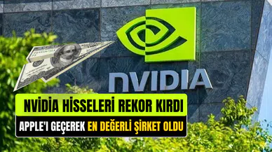 Nvidia Hisseleri Rekor Kırdı: Apple'ı Geçerek En Değerli Şirket Oldu