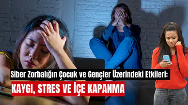 Siber Zorbalığın Çocuk ve Gençler Üzerindeki Etkileri: Kaygı, Stres ve İçe Kapanma