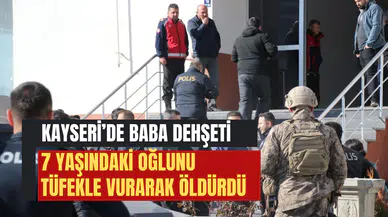 Kayseri’de Baba Dehşeti: 7 Yaşındaki Çocuk Hayatını Kaybetti