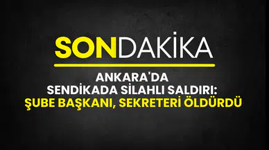Ankara'da Birleşik İş Sendikası'nda silahlı saldırı: Şube başkanı, sekreteri vurdu