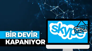 Bir devrin sonu geldi: Microsoft, Skype'ı kapatıyor!