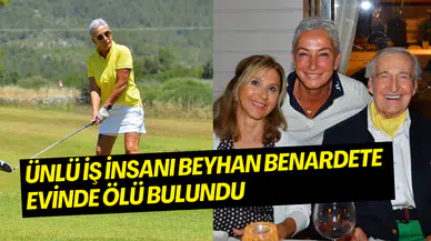 Bodrum’da şüpheli ölüm: Ünlü iş insanı Beyhan Benardete hayatını kaybetti