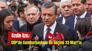 Özgür Özel duyurdu: CHP'de ön seçim tarihi 23 Mart