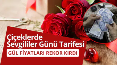 Çiçeklere Sevgililer Günü Tarifesi: Fiyatlar Ateş Pahası