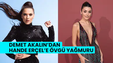 Demet Akalın, Hande Erçel’e övgü yağmuru: ‘’Memleketin en güzel kızı’’