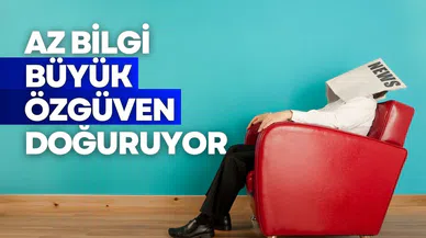 Dunning-Kruger etkisi nedir? Cahiller neden bu kadar cesur?