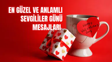 En güzel ve anlamlı 14 Şubat Sevgililer Günü mesajları ve sözleri 2025