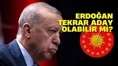 Recep Tayyip Erdoğan yeniden aday olabilir mi?