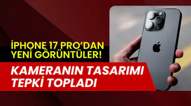 iPhone 17 Pro tasarımı tartışma yarattı: Kamera tüm arka yüzeyi kaplayacak mı?