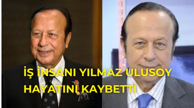 İş insanı Yılmaz Ulusoy hayatını kaybetti