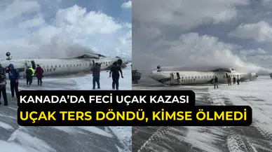 Kanada Toronto’da uçak kazası: İniş yaparken ters döndü