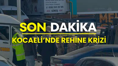Kocaeli’nde rehine alma olayı: Saldırgan etkisiz hale getirildi