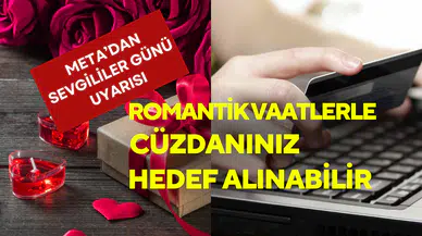 Meta’dan sevgililer günü uyarısı: Dolandırıcılar romantizmle cüzdanınızı boşaltabilir