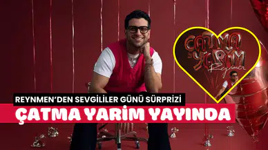 Reynmen’den Sevgililer Günü Bombası! ‘’Çatma Yarim’’ büyük beğeni topladı