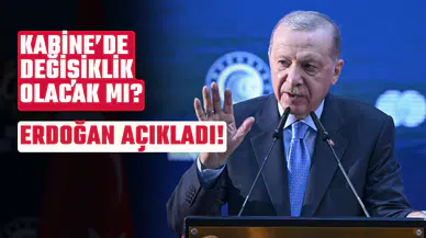 Kabine'de değişiklik olacak mı? Cumhurbaşkanı Erdoğan açıkladı