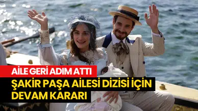 Şakir Pasa Ailesi geri adım attı: Mahkemeden dizi için devam kararı