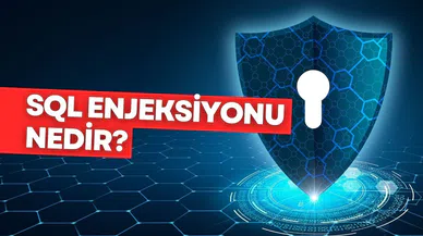 SQL enjeksiyonu nedir? Nasıl engellenir?
