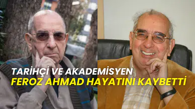 Tarihçi ve akademisyen Feroz Ahmad hayatını kaybetti