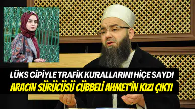 Trafikte çakarlı lüks cip skandalı Sürücüsü Cübbeli Ahmet’in kızı çıktı