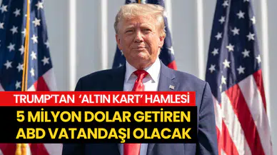 Trump’tan ‘Altın Kart’ Hamlesi: 5 milyon dolar getiren ABD vatandaşı olacak