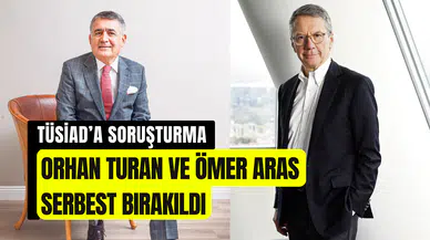TÜSİAD’a soruşturma süreci: Orhan Turan ve Ömer Aras serbest bırakıldı