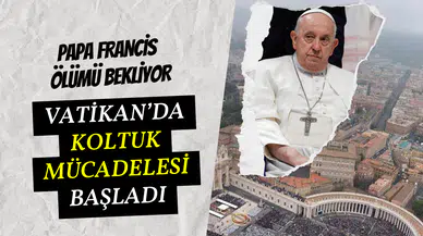 Vatikan, Papa’nın ölümünü bekliyor: Koltuk mücadelesi başladı
