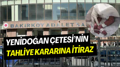 Yenidoğan çetesi davasında kriz: Mahkeme dört sanığın tahliye talebine itiraz etti