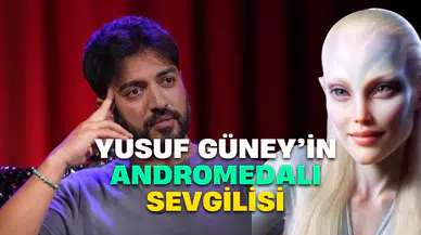 Andromedalı sevgilisini paylaştı! İşte Yusuf Güney’in sevgilisi