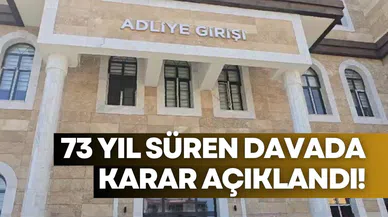 73 yıllık arazi davasında tarihi karar