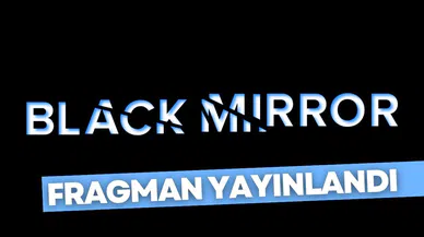 Black Mirror 7'nci sezonuyla geri dönüyor! İşte resmi fragman!