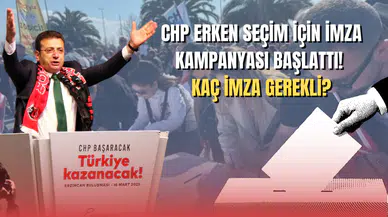CHP, Erken Seçim İçin İmza Kampanyası Başlattı: Kaç İmza Gerekli?